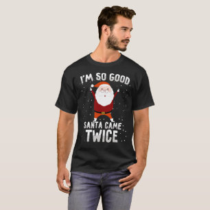 T-shirt Je suis ainsi bon Père Noël est venu deux fois