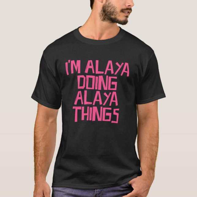 T-shirt Je suis Alaya en train de faire des choses Alaya (Devant)