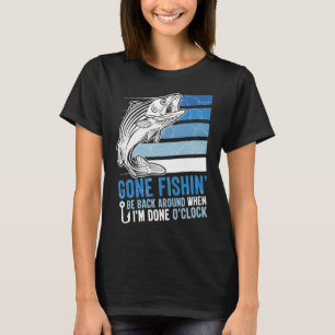 T-shirt Je suis allé à la pêche être de retour quand j'ai 