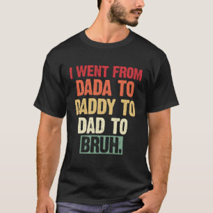 T-shirt Je Suis Allé De Dada À Papa À Papa À Bruh Pères D