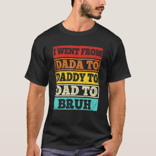 T-shirt Je Suis Allé De Dada À Papa À Papa À Bruh Vintage