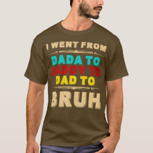T-shirt Je suis allé de Dada o Papa o Papa o BRUH Funny Pè