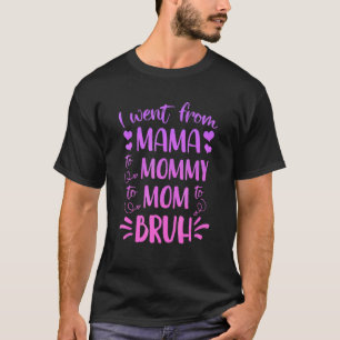 T-shirt Je Suis Allé De Maman À Maman À Maman À Bruh Mère 