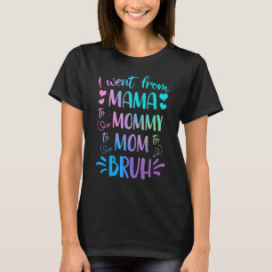 T-shirt Je Suis Allé De Maman À Maman À Maman À Bruh Mère