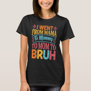 T-shirt Je Suis Allé De Maman À Maman À Maman À Bruh Mothe