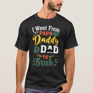 T-shirt Je Suis Allé De Papa À Papa À Papa À Bruh Père