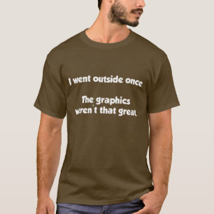 T-shirt Je suis allé extérieur par le passé. Les