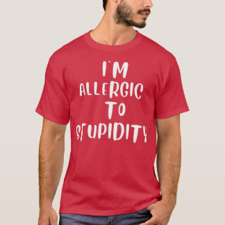 T-shirt Je suis allergique à la stupidité