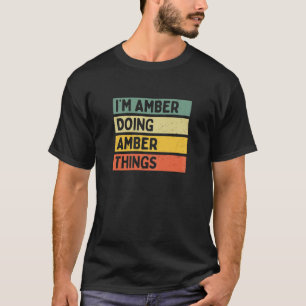 T-shirt Je suis Amber faire des choses ambrées drôle Perso