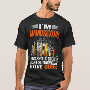 T-shirt Je suis Ammosexuel Tee Ce n'était pas un choix