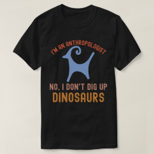 T-shirt Je suis anthropologue Non, je ne creuse pas les di