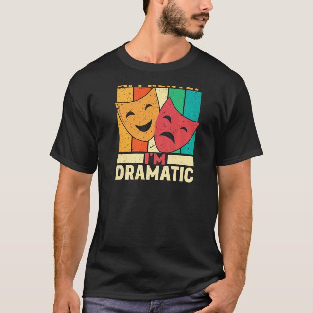T-shirt Je suis apparemment Dramatique Backprint Theater (Devant)