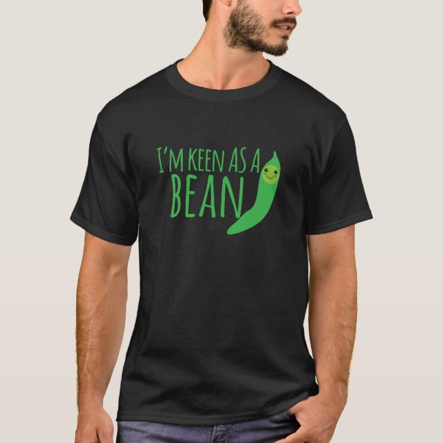 T-shirt Je suis aussi désireux comme haricot avec la (Devant)