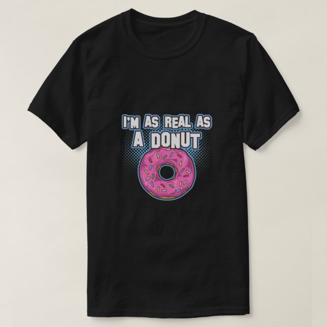 T-shirt Je suis aussi réel qu'un classique de beigne (Design devant)