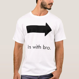 T-shirt Je suis avec bro.