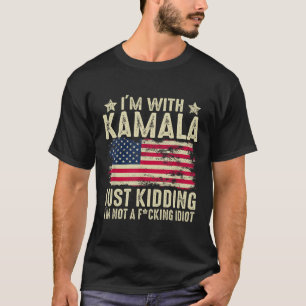 T-shirt Je suis avec Kamala qui a juste enlevé pas Idiot d