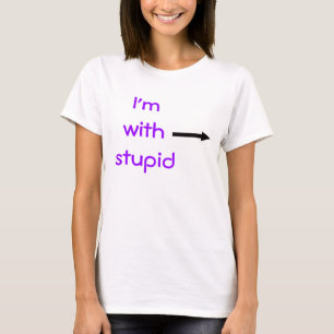 T-shirt Je suis avec stupide