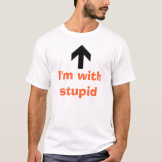 T-shirt Je suis avec stupide