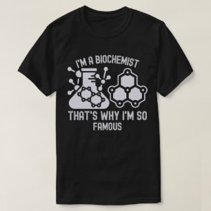 T-shirt Je suis biochimiste, c'est pourquoi je suis si cél