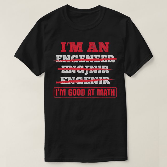 T-shirt Je suis bon en génie mathématique ingénieur étudia (Design devant)