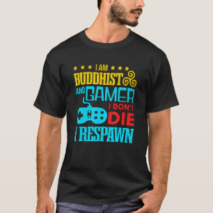 T-shirt Je Suis Bouddhiste Et Joueur Je Ne Mouris Pas Je R