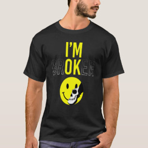 T-shirt Je suis brisé Maladie invisible Sourire confus Je 