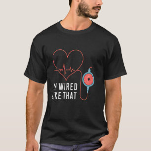 T-shirt Je suis câblé comme ça Chirurgie ICD Pacemaker car