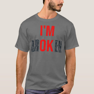 T-shirt Je suis cassé Je suis bien cassé Maladie invisible