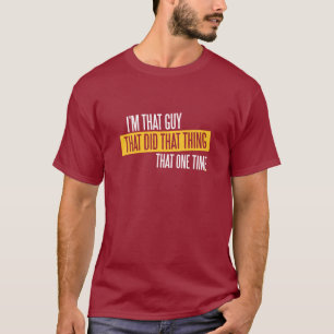 T-shirt Je suis ce type, qui a fait cette chose