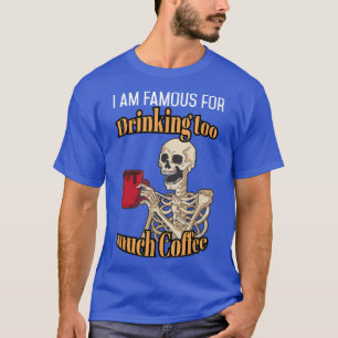 T-shirt Je suis célèbre pour avoir bu beaucoup de Skel Lov