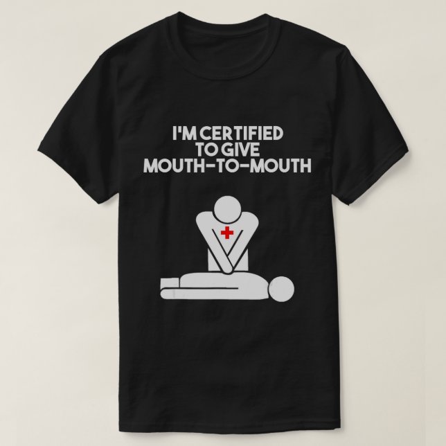 T-shirt Je suis certifié pour donner la bouche à la bouche (Design devant)