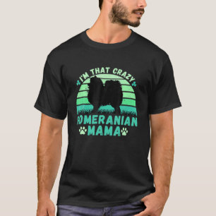 T-shirt Je suis cette folle Poméranienne Mama St Patrick's