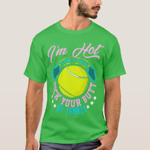 T-shirt Je Suis Chaud Et Je Peux Tirer Ton Beurre Au Tenni