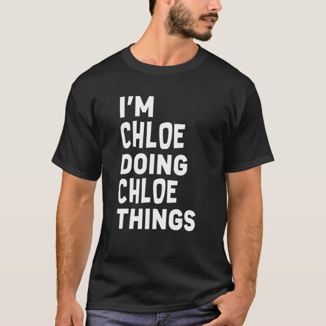 T-shirt Je suis Chloe Faire Chloe Chloe Choses Drôle Chloe (Devant)