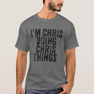 T-shirt Je suis Chris Doing Chris Things Funny Chris Birth