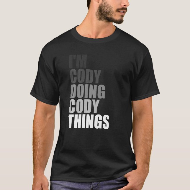 T-SHIRT JE SUIS CODY EN TRAIN DE FAIRE DES CHOSES DE CODY  (Devant)