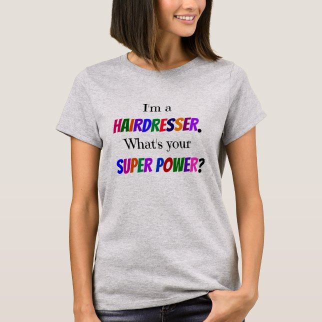 T-shirt Je suis coiffeur. Quel est votre super-pouvoir ? (Devant)
