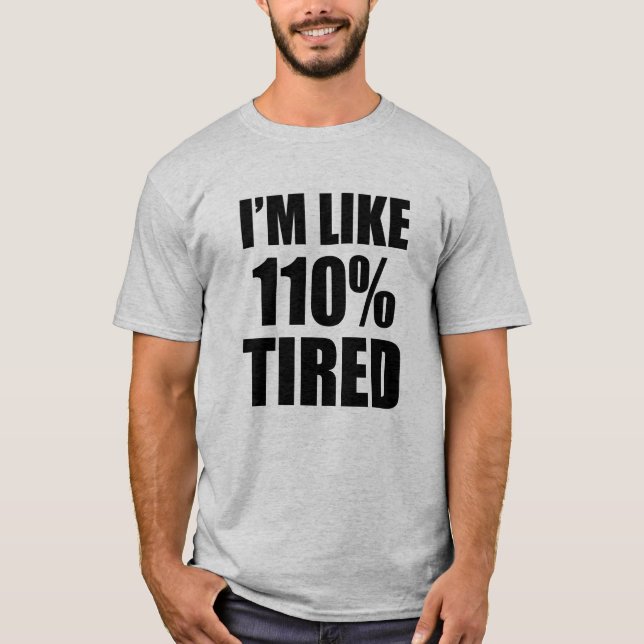 T-shirt Je suis comme drôle fatigué par 110% (Devant)