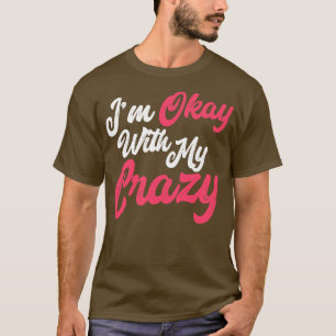 T-shirt Je Suis D'Accord Avec Mon Crazy