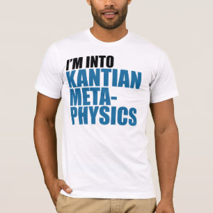 T-shirt Je suis dans la métaphysique Kantian