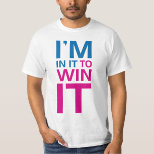T-shirt Je suis dans lui pour le gagner