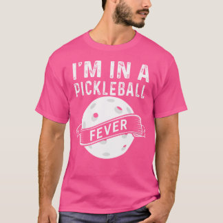 T-shirt Je Suis Dans Une Fièvre De Pickleball