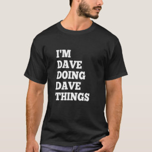T-shirt Je suis Dave Faisant des Choses de Dave 18