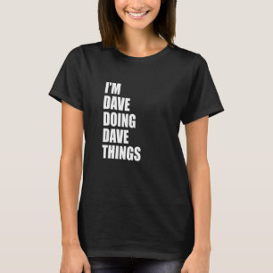T-shirt Je suis Dave Faisant des Choses de Dave 31