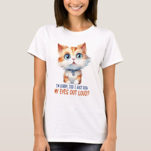 T-shirt Je suis désolé, ai-je roulé les yeux dehors ? - Sa