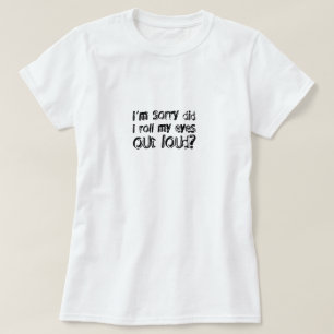 T-shirt je suis désolé d'avoir sorti les yeux à haute voix