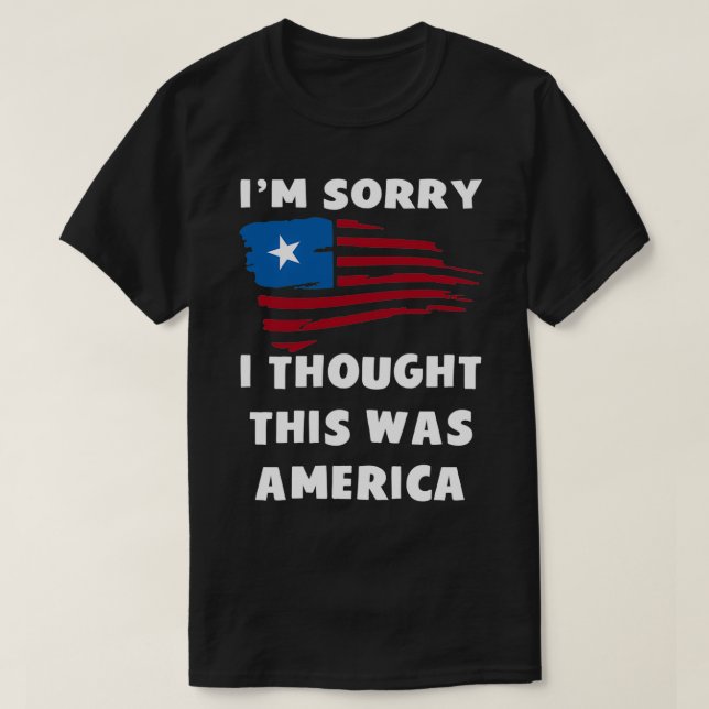 T-shirt Je Suis Désolé De Penser Que C'Était L'Amérique (Design devant)