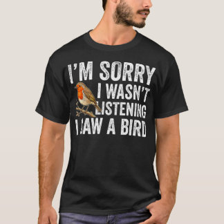 T-shirt Je suis désolé, je n'écoutais pas, j'ai vu un oise