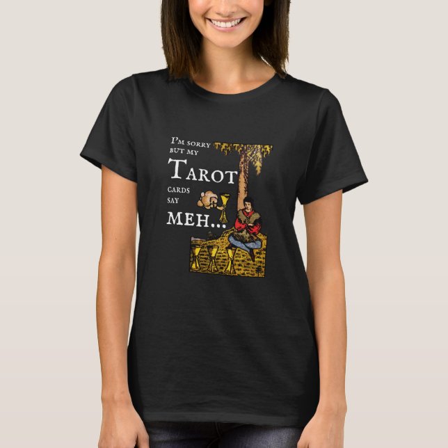T-shirt Je suis désolé mais mes cartes Tarot me disent...  (Devant)