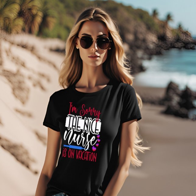 T-shirt Je Suis Désolé Que L'Infirmière Soit En Vacance (Créateur téléchargé)
